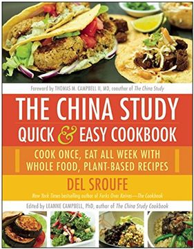 portada The China Study Quick & Easy Cookbook: Cook Once, Eat All Week With Whole Food, Plant-based Recipes (en Inglés)