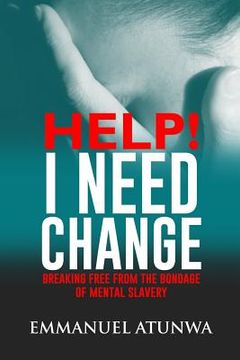 portada Help i need change: Breaking free from the bondage of mental slavery (en Inglés)