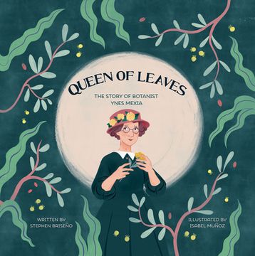 portada Queen of Leaves: The Story of Botanist Ynes Mexia (en Inglés)