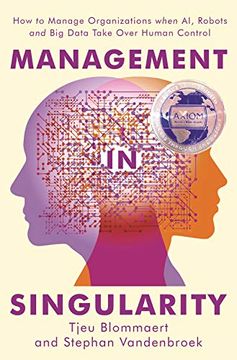 portada Management in Singularity: How to Manage Organizations When ai, Robots and big Data Take Over Human Control (en Inglés)
