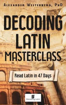 portada Decoding Latin Masterclass: Read Latin in 47 Days (en Inglés)
