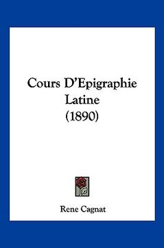 portada Cours D'Epigraphie Latine (1890) (en Francés)