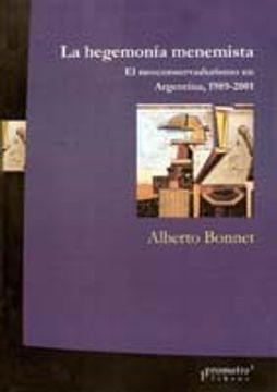 portada La Hegemonia Menemista: El Neoconservadurismo en Argentina, 1989-2001