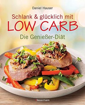 portada Schlank und Glücklich mit low Carb: Abnehmen mit Wenig Kohlenhydraten: Die Genießer-Diät (in German)