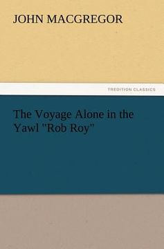 portada the voyage alone in the yawl "rob roy" (en Inglés)