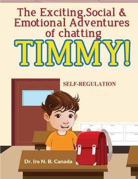 portada The Exciting Social & Emotional Adventures of Chatting TIMMY!: Self-Regulation (in English)