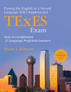 portada Passing the English as a Second Language (Esl) Supplemental TExES Exam: Keys to Certification and Language Proficient Learners (in English)