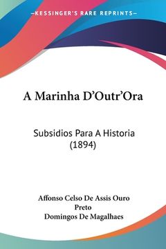 portada A Marinha D'Outr'Ora: Subsidios Para A Historia (1894)