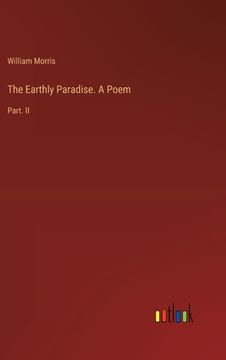 portada The Earthly Paradise. A Poem: Part. II (en Inglés)