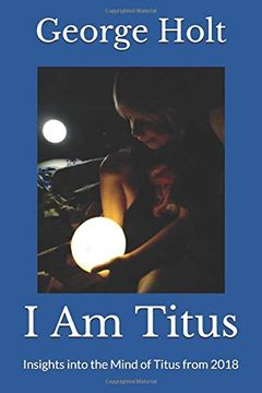 portada I am Titus: Insights Into the Mind of Titus From 2018 (en Inglés)