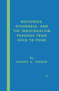 portada Whiteness, Otherness and the Individualism Paradox from Huck to Punk (en Inglés)