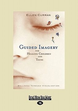 portada guided imagery for healing children and teens: wellness through visualization (easyread large edition) (en Inglés)