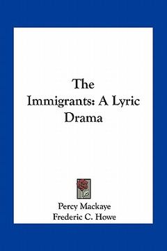 portada the immigrants: a lyric drama (en Inglés)