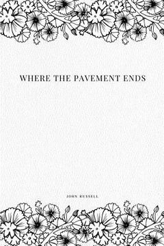 portada Where the Pavement Ends (in English)