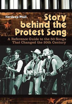 portada Story Behind the Protest Song: A Reference Guide to the 50 Songs That Changed the 20Th Century (en Inglés)