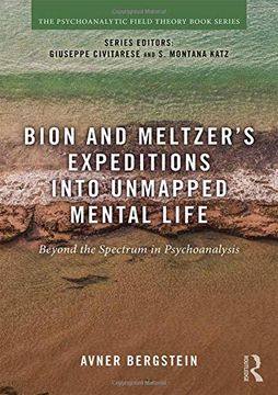 portada Bion and Meltzer's Expeditions Into Unmapped Mental Life: Beyond the Spectrum in Psychoanalysis (Psychoanalytic Field Theory Book Series) (in English)