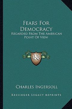 portada fears for democracy: regarded from the american point of view (en Inglés)