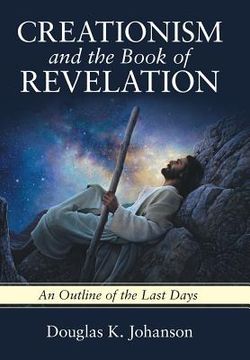 portada Creationism and the Book of Revelation: An Outline of the Last Days (en Inglés)