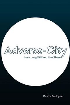 portada Adverse-city: How Long Are You Going to Stay There? (en Inglés)