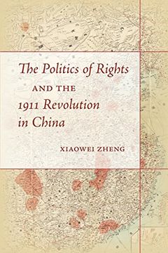 portada The Politics of Rights and the 1911 Revolution in China (en Inglés)