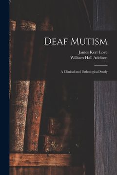 portada Deaf Mutism; a Clinical and Pathological Study