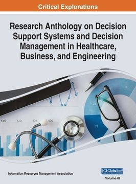 portada Research Anthology on Decision Support Systems and Decision Management in Healthcare, Business, and Engineering, VOL 3
