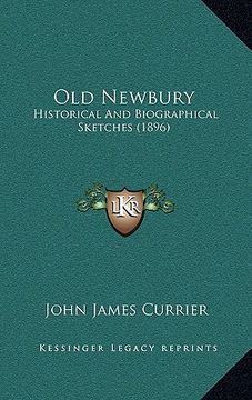 portada old newbury: historical and biographical sketches (1896) (en Inglés)