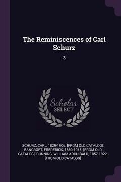 portada The Reminiscences of Carl Schurz: 3 (in English)