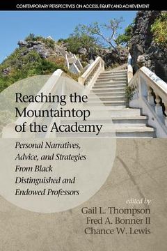 portada Reaching the Mountaintop of the Academy: Personal Narratives, Advice and Strategies From Black Distinguished and Endowed Professors (en Inglés)