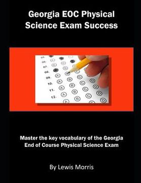 portada Georgia Eoc Physical Science Exam Success: Master the Key Vocabulary of the Georgia End of Course Physical Science Exam (en Inglés)