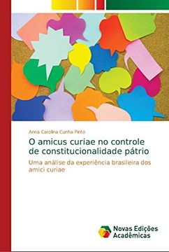 portada O Amicus Curiae no Controle de Constitucionalidade Pátrio: Uma Análise da Experiência Brasileira dos Amici Curiae