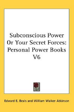 portada subconscious power or your secret forces: personal power books v6 (en Inglés)