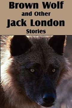 portada brown wolf and other jack london stories (en Inglés)