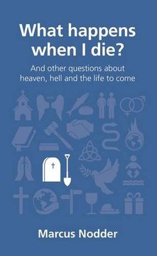 portada What Happens When I Die?: And Other Questions About Heaven, Hell and the Life to Come (Questions Christians Ask)