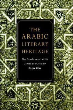 portada The Arabic Literary Heritage Hardback: The Development of its Genres and Criticism (en Inglés)