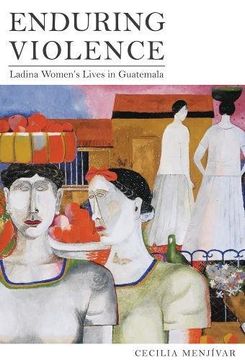 portada Enduring Violence: Ladina Women's Lives in Guatemala (en Inglés)