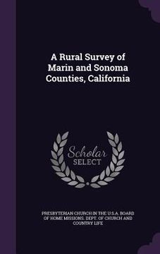 portada A Rural Survey of Marin and Sonoma Counties, California (en Inglés)