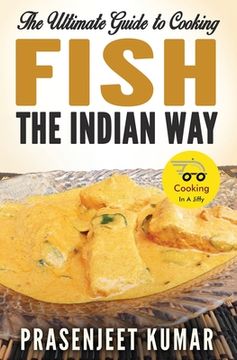 portada The Ultimate Guide to Cooking Fish the Indian Way (en Inglés)