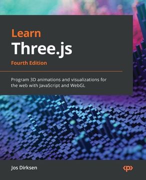 portada Learn Three.js - Fourth Edition: Program 3D animations and visualizations for the web with JavaScript and WebGL
