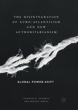 portada The Disintegration of Euro-Atlanticism and New Authoritarianism: Global Power-Shift