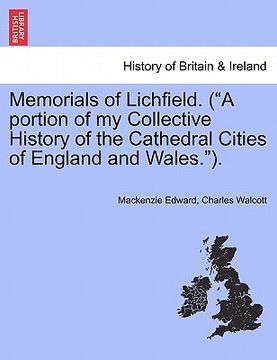 portada memorials of lichfield. ("a portion of my collective history of the cathedral cities of england and wales.").