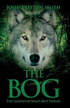 portada The Bog: The Legend of Man's Best Friend (en Inglés)