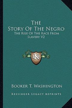 portada the story of the negro: the rise of the race from slavery v2 (in English)
