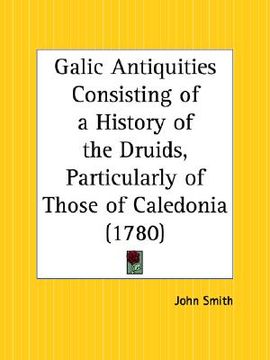 portada galic antiquities consisting of a history of the druids, particularly of those of caledonia (en Inglés)