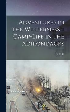 portada Adventures in the Wilderness = Camp-life in the Adirondacks (en Inglés)
