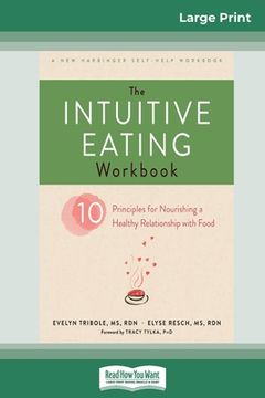 portada The Intuitive Eating Workbook: Ten Principles for Nourishing a Healthy Relationship with Food (16pt Large Print Edition) (en Inglés)