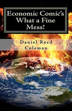 portada Economic Comic's What A Fine Mess!: From The Series If I Weren't Laughing, I'd Be Crying (en Inglés)