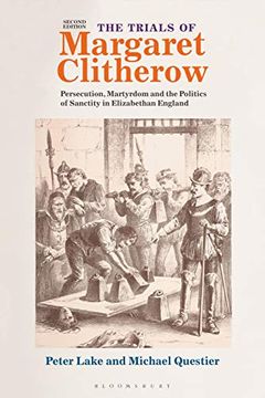 portada The Trials of Margaret Clitherow: Persecution, Martyrdom and the Politics of Sanctity in Elizabethan England (en Inglés)