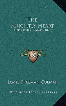 portada the knightly heart: and other poems (1873) (en Inglés)
