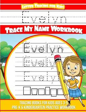 portada Evelyn Letter Tracing for Kids Trace my Name Workbook: Tracing Books for Kids ages 3 - 5 Pre-K & Kindergarten Practice Workbook (en Inglés)
